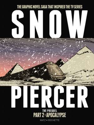 Snowpiercer: The Prequel Part 2: Apocalypse de Jean-Marc Matz