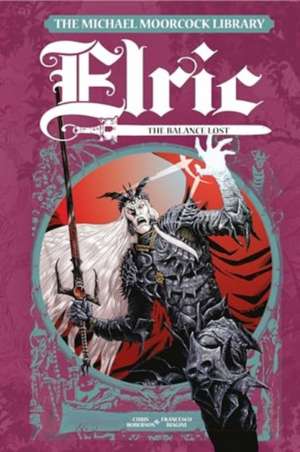 The Michael Moorcock Library Elric: The Balance Lost Vol. 1 de Chris Roberson