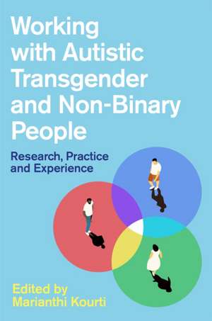 Working with Autistic Transgender and Non-Binary People de Marianthi Kourti