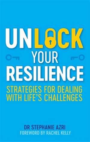 Unlock Your Resilience de Stephanie Azri