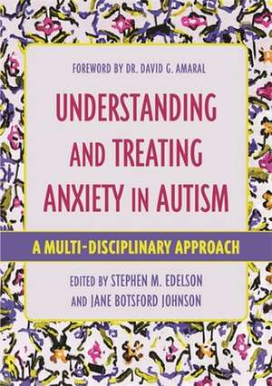 Understanding and Treating Anxiety in Autism de Stephen M Edelson