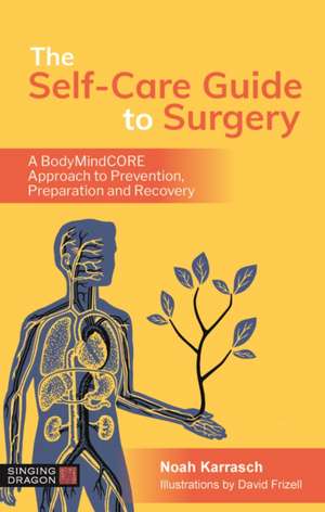 The Self-Care Guide to Surgery de Noah Karrasch