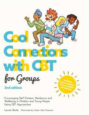 Cool Connections with CBT for Groups, 2nd Edition de Laurie Seiler