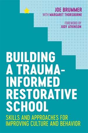 Building a Trauma-Informed Restorative School de Joe Brummer