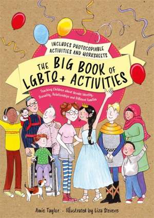 The Big Book of LGBTQ+ Activities de Amie Taylor