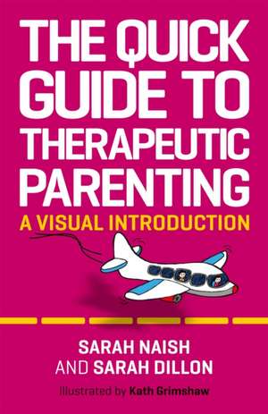 The Quick Guide to Therapeutic Parenting de Sarah Dillon