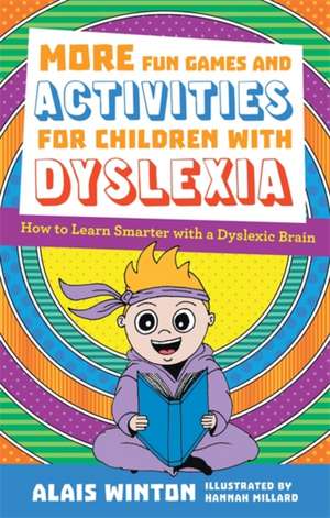 More Fun Games and Activities for Children with Dyslexia de Alais Winton