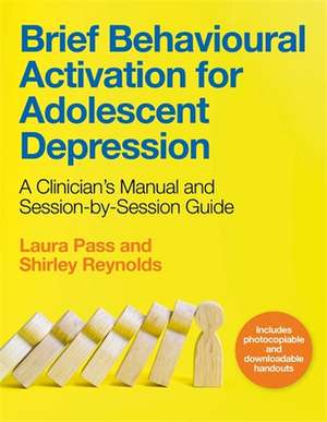 Brief Behavioural Activation for Adolescent Depression de Laura Pass