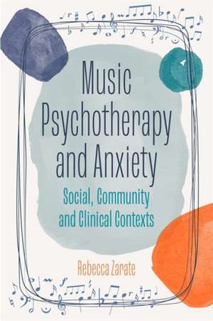 Music Psychotherapy and Anxiety de Rebecca Zarate