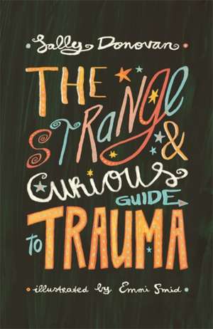 The Strange and Curious Guide to Trauma de Sally Donovan