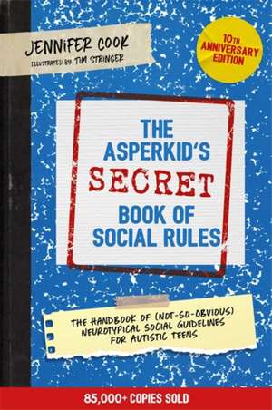 The Asperkid's (Secret) Book of Social Rules, 10th Anniversary Edition de Jennifer Cook