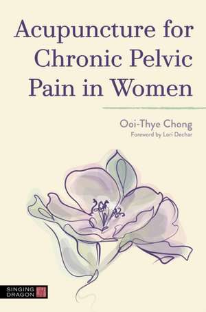 Acupuncture for Chronic Pelvic Pain in Women de Ooi Thye Chong