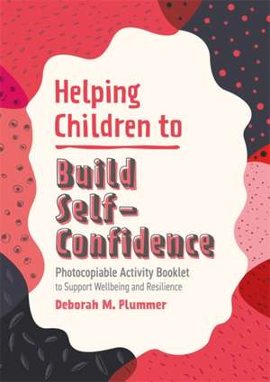 Helping Children to Build Self-Confidence de Deborah Plummer