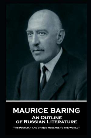 Maurice Baring - An Outline of Russian Literature: 'Its peculiar and unique message to the world'' de Maurice Baring