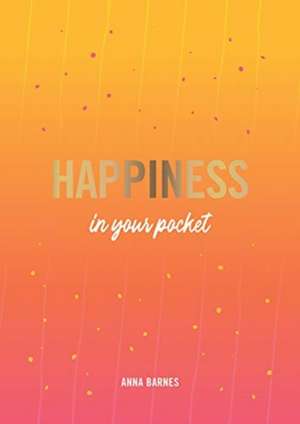 Barnes, A: Happiness in Your Pocket de Anna Barnes