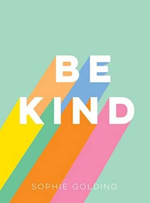 Be Kind de Sophie Golding