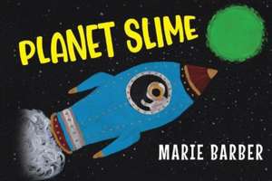 Planet Slime de Marie Barber