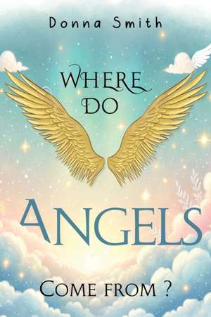 Where do Angels come from? de Donna Smith