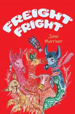 Freight Fright de Jane Marriner