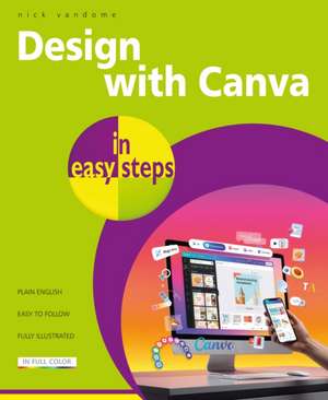 Design with Canva in easy steps de Nick Vandome