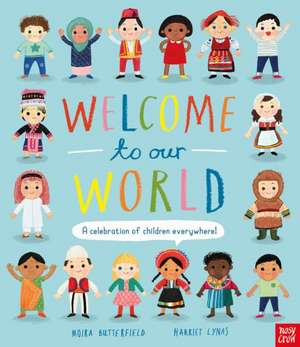 Welcome to Our World: A Celebration of Children Everywhere! de Moira Butterfield