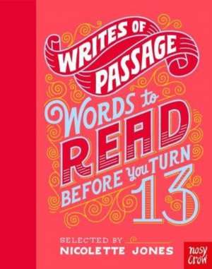 Writes of Passage: Words To Read Before You Turn 13 de Nicolette Jones