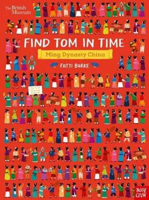 British Museum: Find Tom in Time, Ming Dynasty China de Fatti Burke