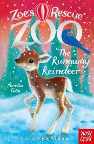 Zoe's Rescue Zoo: The Runaway Reindeer de Amelia Cobb