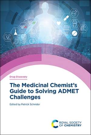 Medicinal Chemist's Guide to Solving Admet Challenges de Patrick Schnider