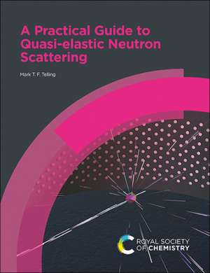 Practical Guide to Quasi-Elastic Neutron Scattering de Mark T F Telling