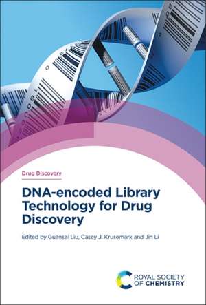 Dna-Encoded Library Technology for Drug Discovery de Guansai Liu