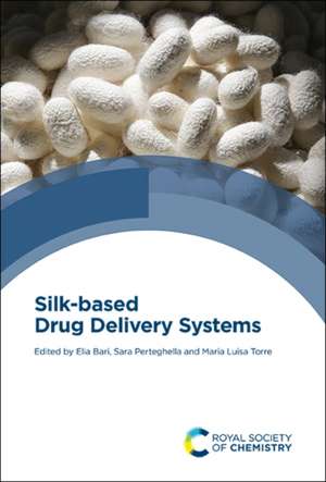 Silk-Based Drug Delivery Systems de Elia Bari