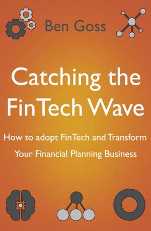 Catching the FinTech Wave de Ben Goss