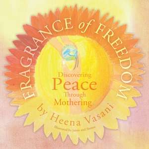 Fragrance of Freedom de Heena Vasani