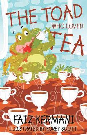 The Toad Who Loved Tea de Faiz Kermani