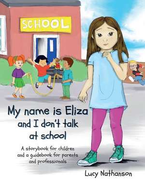 My name is Eliza and I don't talk at school de Lucy Nathanson