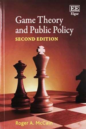 Game Theory and Public Policy, Second Edition de Roger A. Mccain