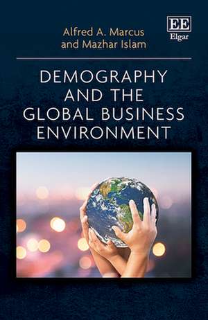 Demography and the Global Business Environment de Alfred A. Marcus