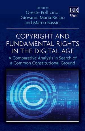 Copyright and Fundamental Rights in the Digital Age – A Comparative Analysis in Search of a Common Constitutional Ground de Oreste Pollicino