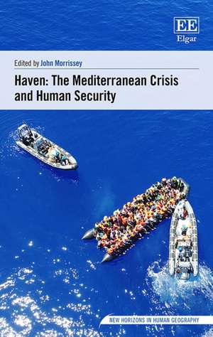 Haven: The Mediterranean Crisis and Human Security de John Morrissey