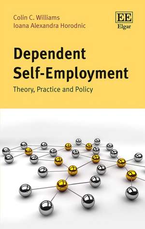 Dependent Self–Employment – Theory, Practice and Policy de Colin C. Williams