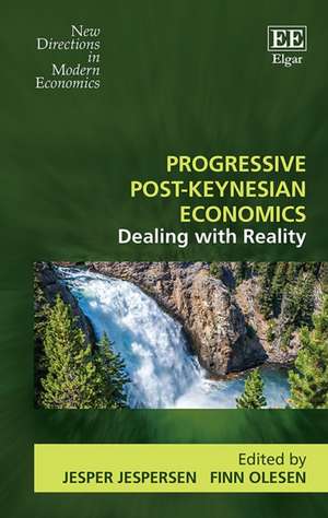 Progressive Post–Keynesian Economics – Dealing with Reality de Jesper Jespersen