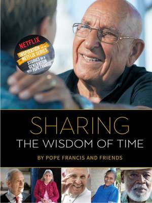 Sharing the Wisdom of Time de Pope Francis and Friends