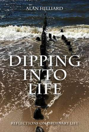 Dipping into Life de Alan Hilliard