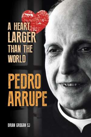 Pedro Arrupe de Brian Grogan