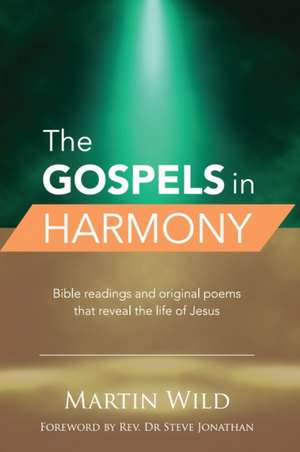 The Gospels in Harmony de Martin Wild