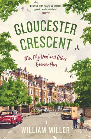 Gloucester Crescent: Me, My Dad and Other Grown-Ups de William Miller