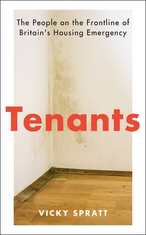 Tenants: The People on the Frontline of Britain's Housing Emergency de Vicky Spratt