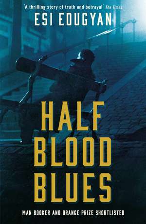 Half Blood Blues: Shortlisted for the Man Booker Prize 2011 de Esi Edugyan