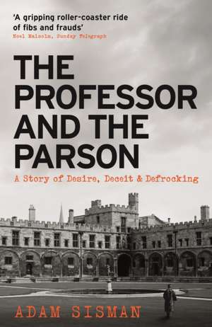 The Professor and the Parson: A Story of Desire, Deceit and Defrocking de Adam Sisman